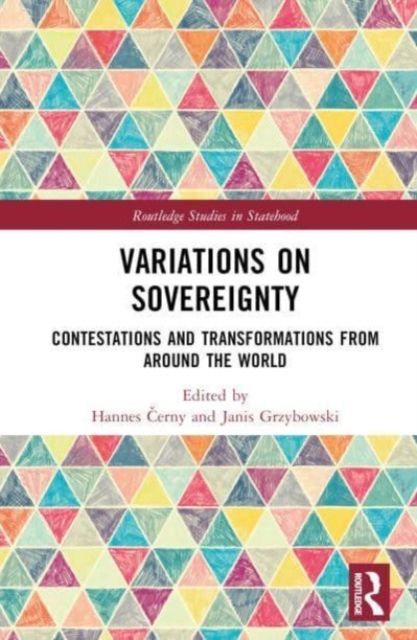 Variations on Sovereignty : Contestations and Transformations from around the World