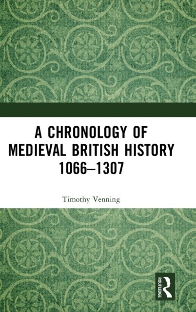 A Chronology of Medieval British History : 1066–1307
