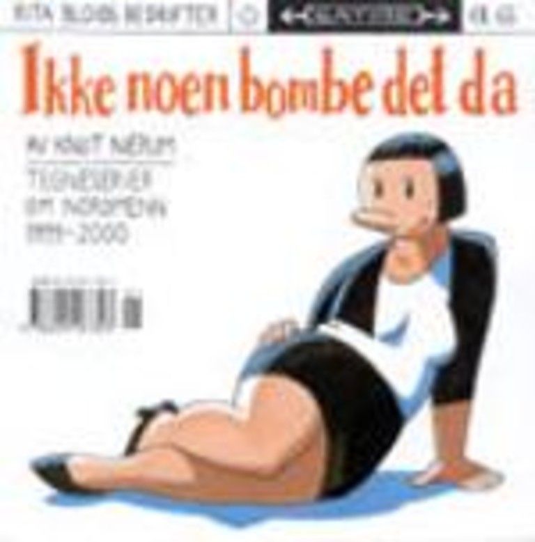 Ikke noen bombe det da : Rita Bloids bedrifter : tegneserier om nordmenn 1999-2000