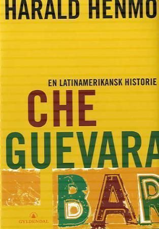 Che Guevara Bar : en latinamerikansk historie