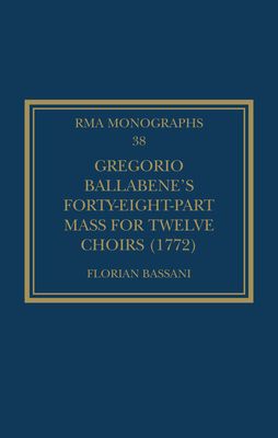 Gregorio Ballabene’s Forty-eight-part Mass for Twelve Choirs (1772)