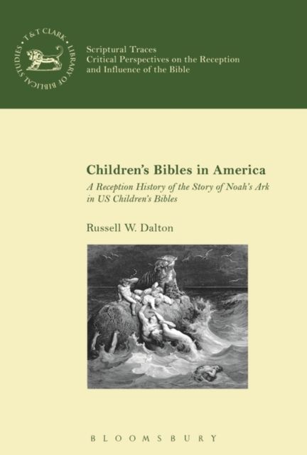 Children’s Bibles in America : A Reception History of the Story of Noah’s Ark in US Children’s Bibles
