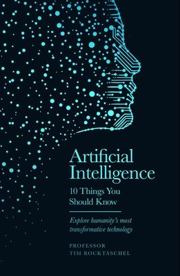 Artificial Intelligence - 10 Things You Should Know : The perfect stocking filler for Christmas