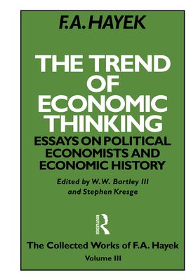 The Trend of Economic Thinking : Essays on Political Economists and Economic History