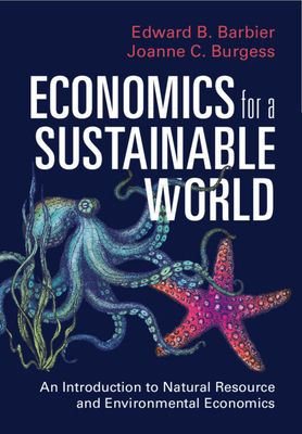Economics for a Sustainable World : An Introduction to Natural Resource and Environmental Economics