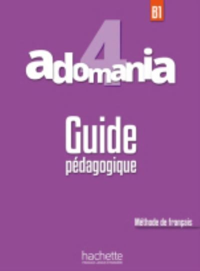 Adomania 4 : méthode de français. Guide pédagogique