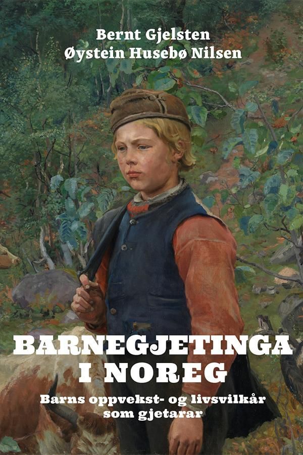 Barnegjetinga i Noreg : barns oppvekst- og livsvilkår som gjetarar