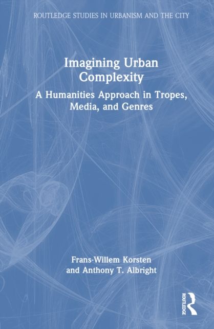 Imagining Urban Complexity : A Humanities Approach in Tropes, Media, and Genres