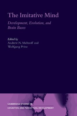 The Imitative Mind : Development, Evolution and Brain Bases