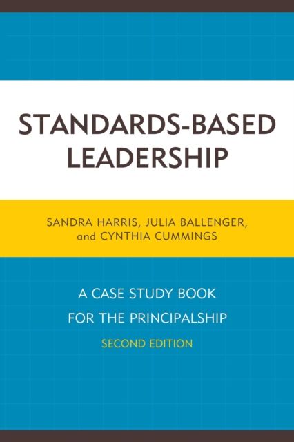 Standards-Based Leadership : A Case Study Book for the Principalship