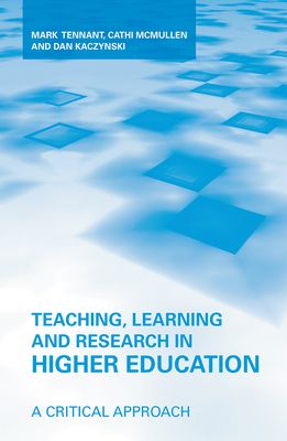 Teaching, Learning and Research in Higher Education : A Critical Approach