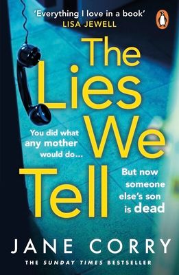 The Lies We Tell : The twist-filled, emotional new page-turner from the Sunday Times bestselling author of I MADE A MISTAKE