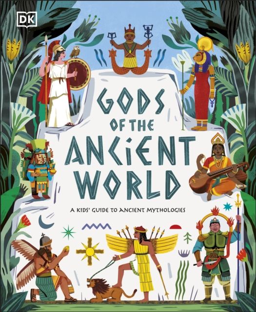 Gods of the ancient world : a kid's guide to ancient mythologies