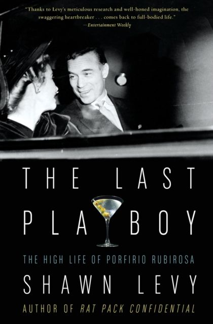 The Last Playboy : The High Life of Porfirio Rubirosa