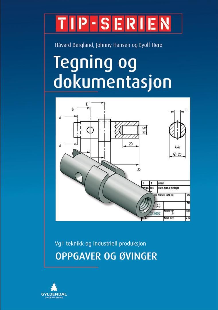 Teikning og dokumentasjon : vg1 teknikk og industriell produksjon : oppgåver og øvingar
