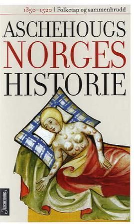 Aschehougs norgeshistorie. Bd. 4 : folketap og sammenbrudd : 1350-1520