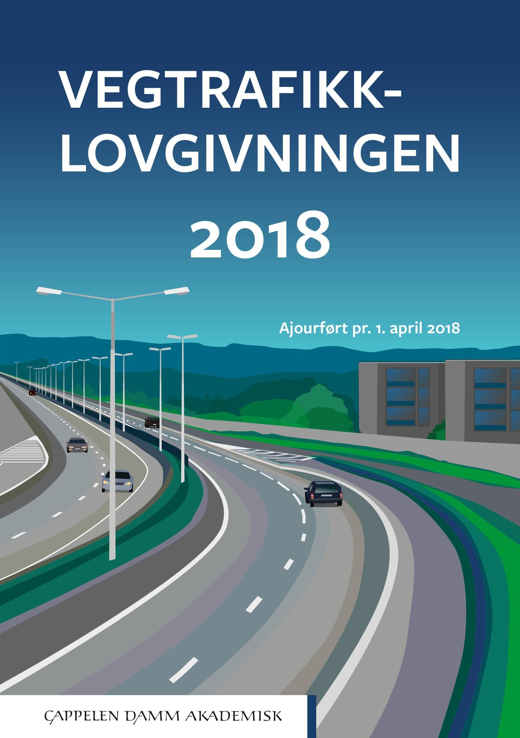 Vegtrafikklovgivningen 2018 : vegtrafikkloven med trafikkregler og forskrifter : ajourført pr. 1. april 2018