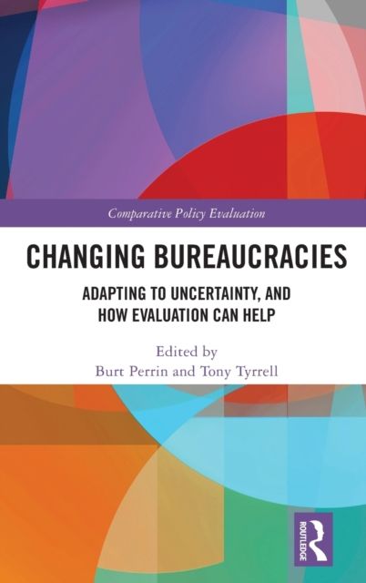 Changing Bureaucracies : Adapting to Uncertainty, and How Evaluation Can Help