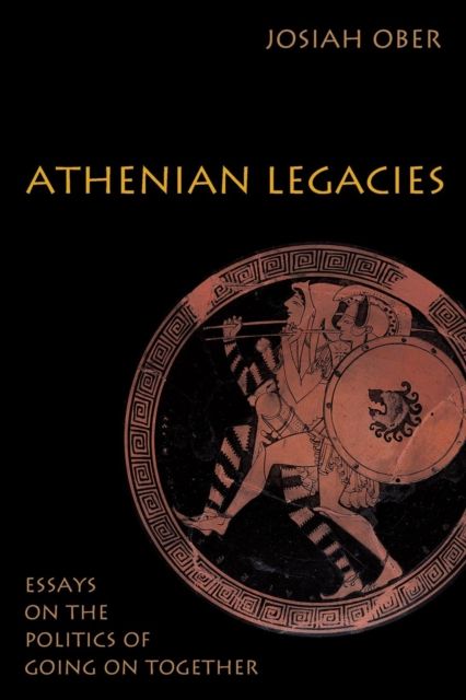 Athenian Legacies : Essays on the Politics of Going On Together