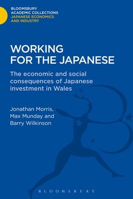 Working for the Japanese : The Economic and Social Consequences of Japanese Investment in Wales