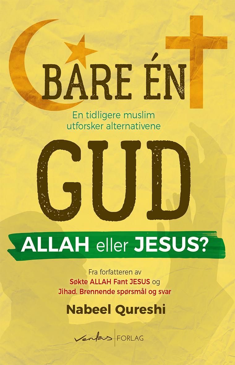 Bare én Gud, Allah eller Jesus? : en tidligere muslim utforsker alternativene