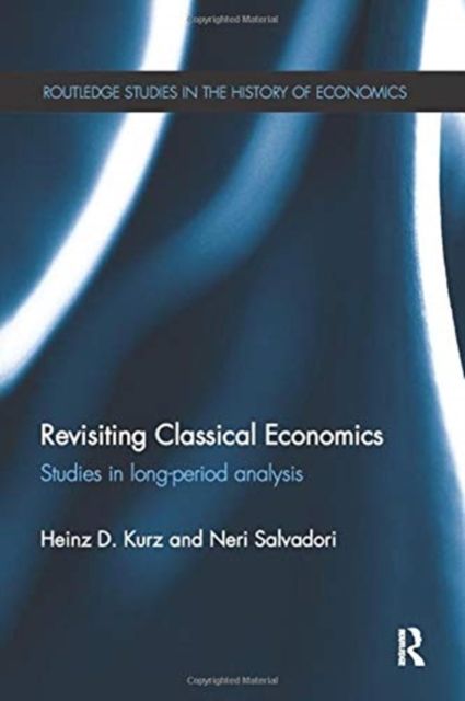 Revisiting Classical Economics : Studies in Long-Period Analysis