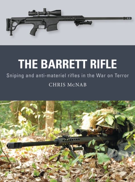 The Barrett Rifle : Sniping and anti-materiel rifles in the War on Terror