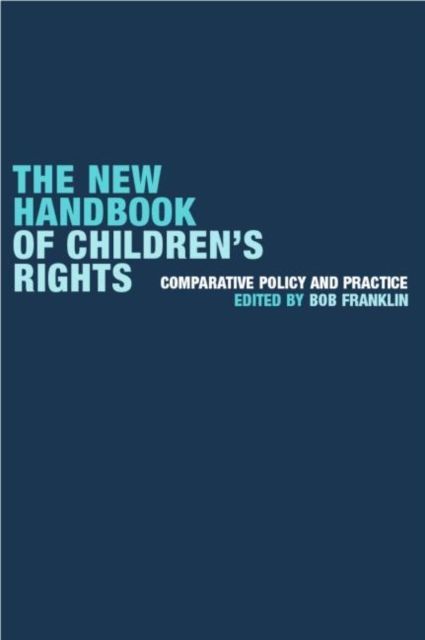 The New Handbook of Children's Rights : Comparative Policy and Practice
