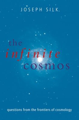 The Infinite Cosmos : Questions from the frontiers of cosmology