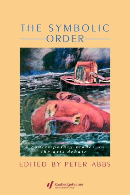 The Symbolic Order : A Contemporary Reader On The Arts Debate