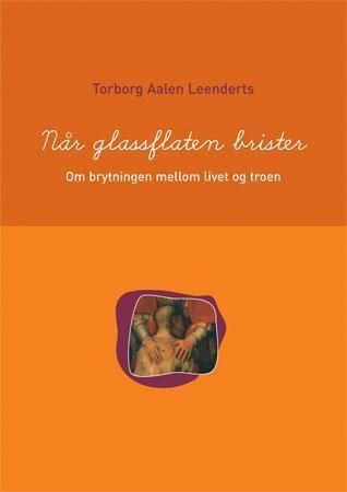 Når glassflaten brister : om brytningen mellom livet og troen