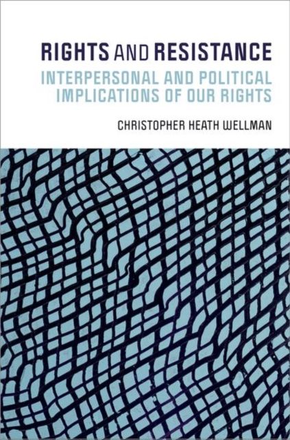 Rights and Resistance : Interpersonal and Political Implications of Our Rights