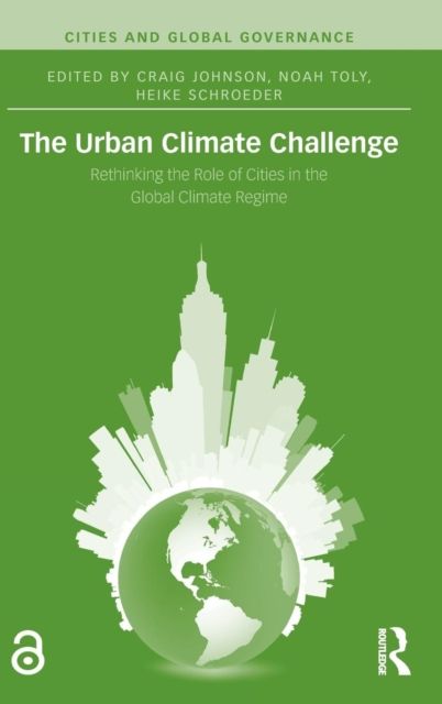 The Urban Climate Challenge : Rethinking the Role of Cities in the Global Climate Regime