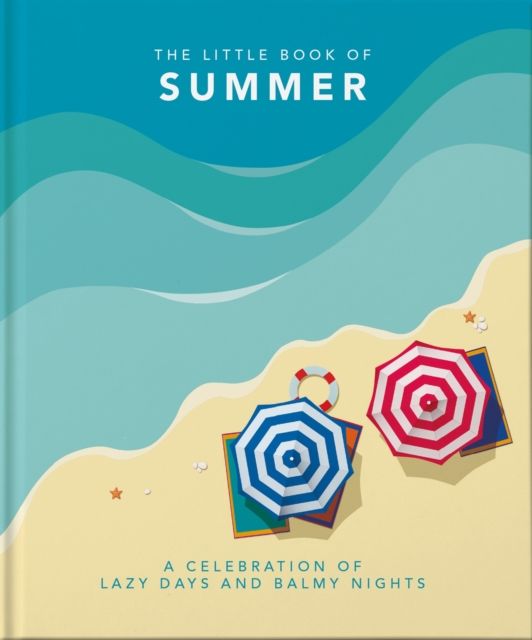The Little Book of Summer : A celebration of lazy days and balmy nights
