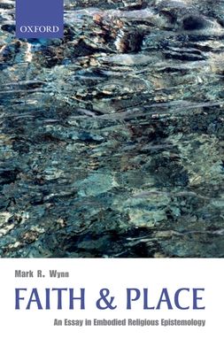 Faith and Place : An Essay in Embodied Religious Epistemology