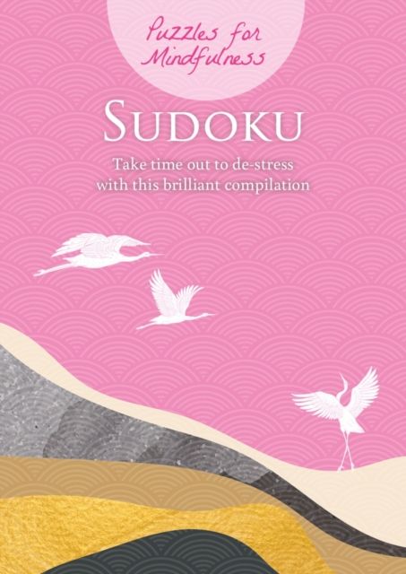 Puzzles for Mindfulness Sudoku : Take time out to de-stress with this brilliant compilation