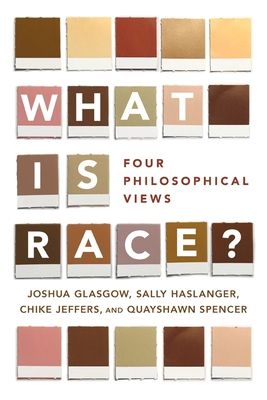 What Is Race? : Four Philosophical Views