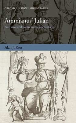 Ammianus' Julian : Narrative and Genre in the Res Gestae
