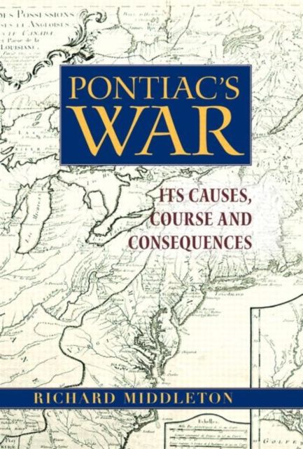 Pontiac's War : Its Causes, Course and Consequences