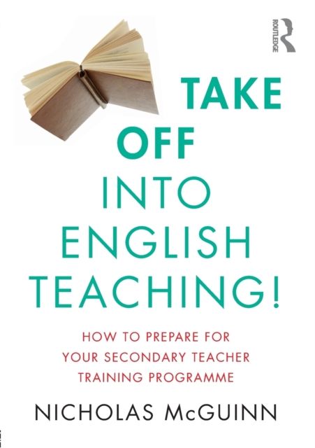 Take Off into English Teaching! : How to Prepare for your Secondary Teacher Training Programme
