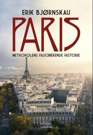 Paris : metropolens facinerende historie
