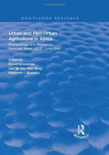 Urban and Peri-urban Agriculture in Africa : Proceedings of a Workshop, Netanya, Israel, 23-27 June 1996