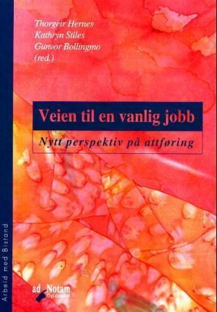 Veien til en vanlig jobb : nytt perspektiv på attføring : arbeid med bistand