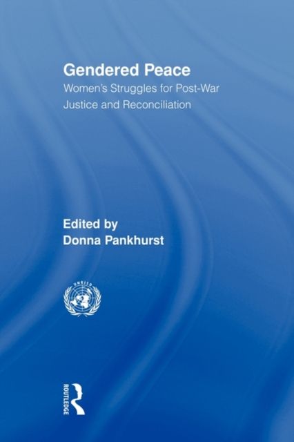 Gendered Peace : Women's Struggles for Post-War Justice and Reconciliation