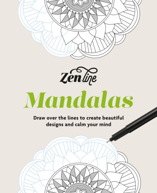 Zenline Mandalas : Draw over the lines to create beautiful designs and calm your mind
