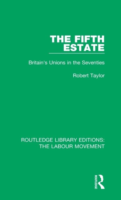 The Fifth Estate : Britain's Unions in the Seventies