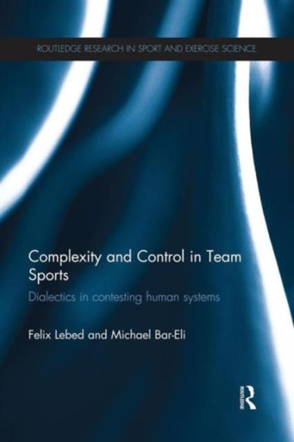 Complexity and Control in Team Sports : Dialectics in contesting human systems