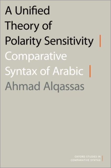 A Unified Theory of Polarity Sensitivity : Comparative Syntax of Arabic