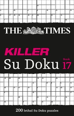 The Times Killer Su Doku Book 17 : 200 Lethal Su Doku Puzzles
