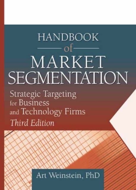 Handbook of Market Segmentation : Strategic Targeting for Business and Technology Firms, Third Edition